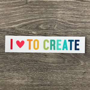 I Love to Create Vinyl Sticker