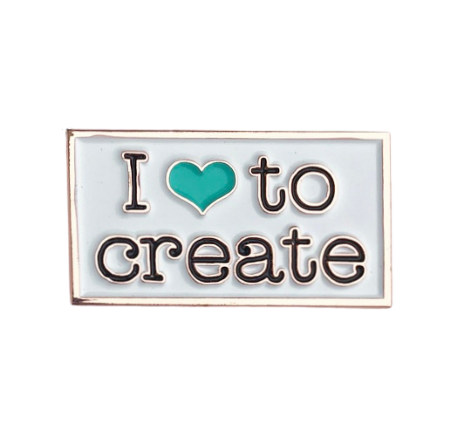 I Love to Create Enamel Pin by Maker Valley